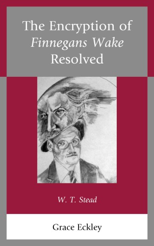 The Encryption Of Finnegans Wake Resolved Wt Stead Eckley