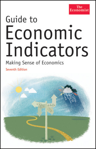 Guide To Economic Indicators Making Sense Of Economics 7th Ed Economist
