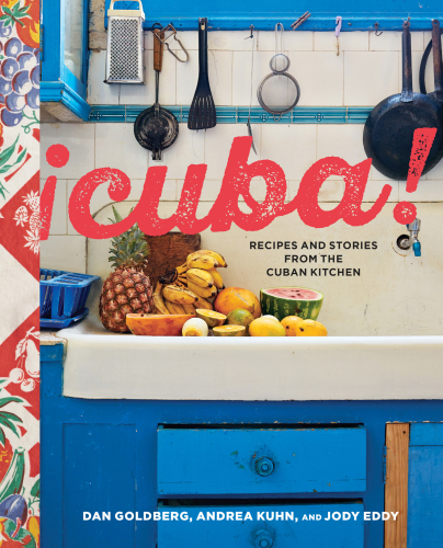 Cuba Recipes And Stories From The Cuban Kitchen First Edition Dan Goldberg