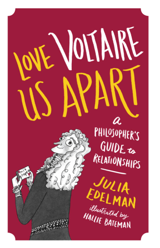 Love Voltaire Us Apart A Philosophers Guide To Relationships Edelman