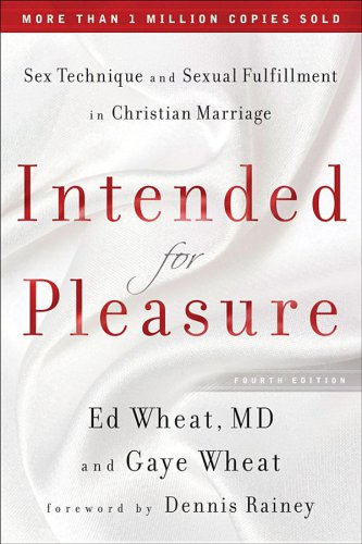 Intended For Pleasure Sex Technique And Sexual Fulfillment In Christian Marriage Ed Wheat Mdgaye Wheat