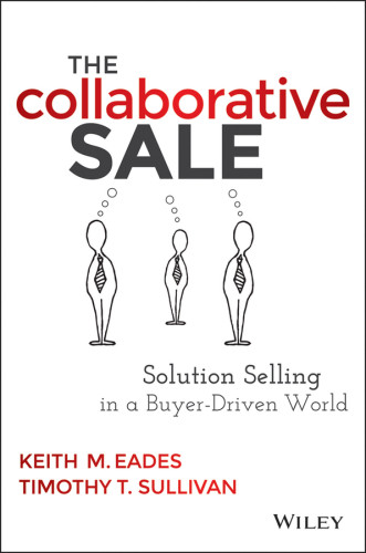 The Collaborative Sale Solution Selling In A Buyer Driven World Eades