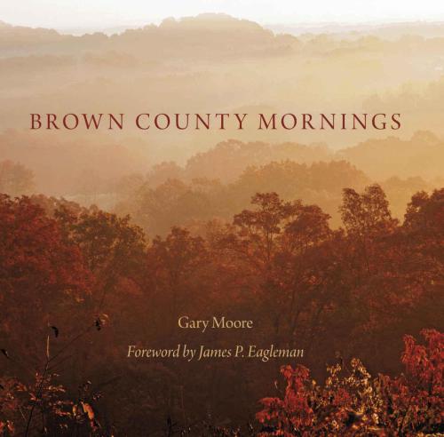Brown County Mornings 1st Edition James P Eagleman Gary Moore