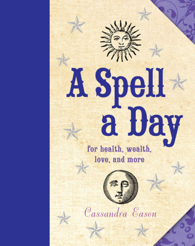 A Spell A Day For Health Wealth Love And More Cassandra Eason