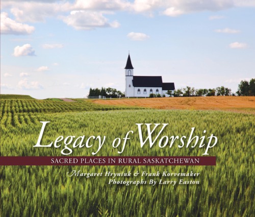 Legacy Of Worship Sacred Places In Rural Saskatchewan Easton
