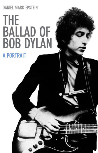 The Ballad Of Bob Dylan A Portrait Dylan Bobepstein Daniel Mark
