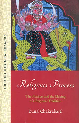 Religious Processes The Puranas And The Making Of A Regional Tradition 2001th Edition Kunal Chakrabarti
