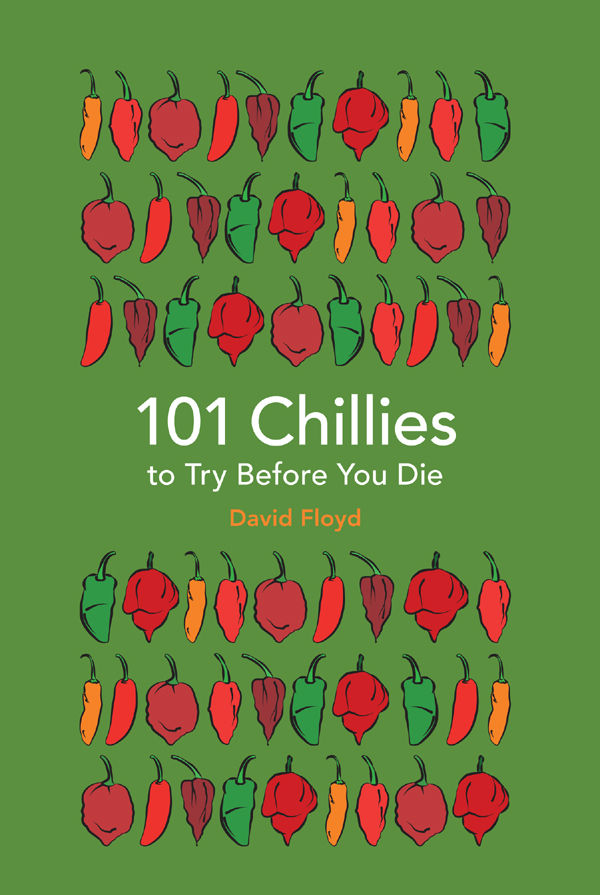 101 Chillies To Try Before You Die 101 To Try Before You Die David Floyd