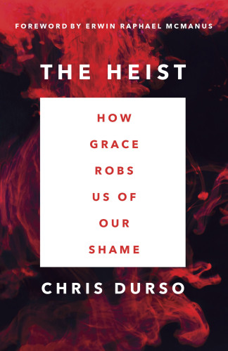 Greatest Heist In History How Grace Robs Us Of Our Shame Durso