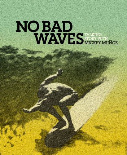 No Bad Waves Talking Story With Mickey Muoz 1st Ed John Dutton