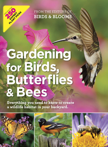 Gardening For Birds Butterflies And Bees Editors At Birds And Blooms Magazine