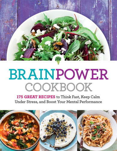 Brain Power Cookbook 175 Great Recipes To Think Fast Keep Calm Under Stress And Boost Your Mental Performance Readers Digest