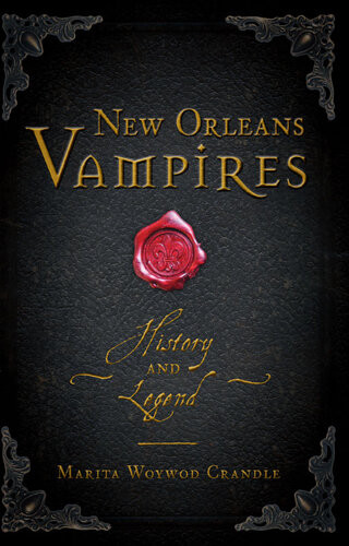 New Orleans Vampires History And Legend Marita Crandle