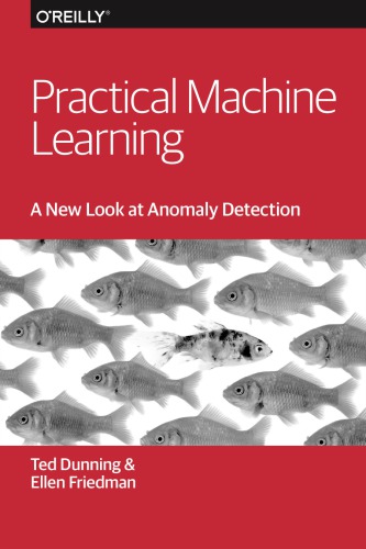 Practical Machine Learning A New Look At Anomaly Detection First Edition Dunning