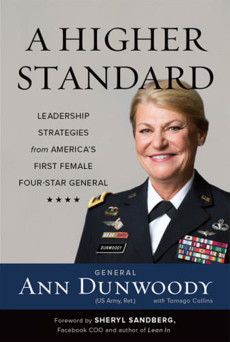 A Higher Standard Leadership Strategies From Americas First Female Fourstar General First Da Dapo Press Edition Dunwoody