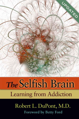 The Selfish Brain Robert L Dupont