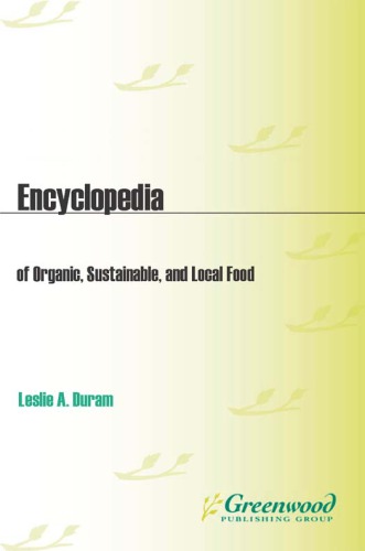 Encyclopedia Of Organic Sustainable And Local Food Duram Leslie A