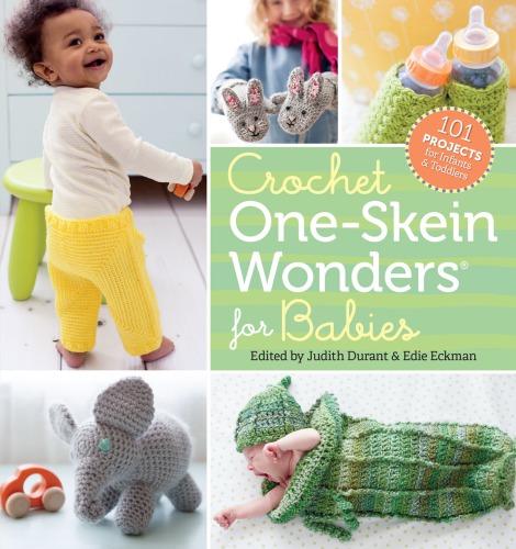 Crochet Oneskein Wonders For Babies 101 Projects For Infants Toddlers Judith Durant