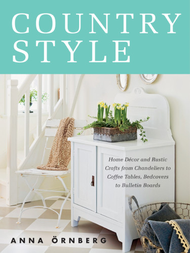 Country Style Home Dcor And Rustic Crafts From Chandeliers To Coffee Tables Bedcovers To Bulletin Boards Bohemian Industial Elegant Shabby Chic Durath