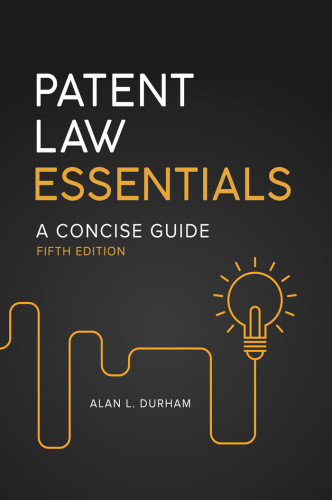 Patent Law Essentials A Concise Guide 5th Edition Alan L Durham