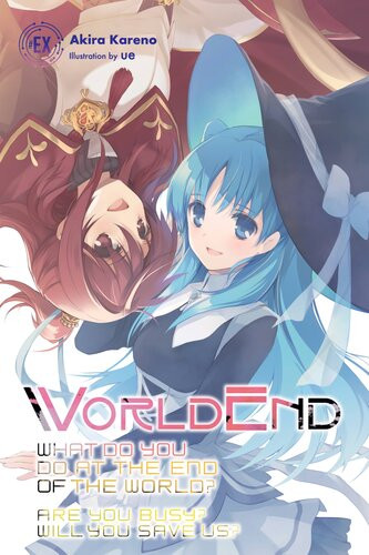 Worldend What Do You Do At The End Of The World Are You Busy Will You Save Us Ex Volume 6 Akira Kareno