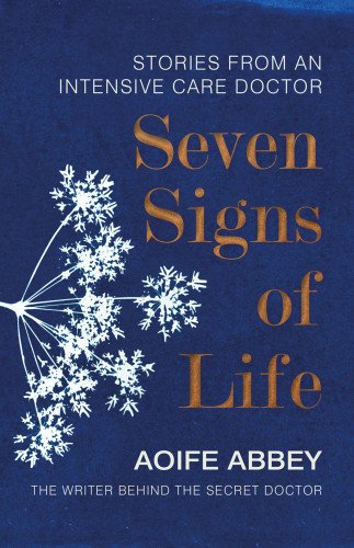 Seven Signs Of Life Stories From An Intensive Care Doctor Abbey