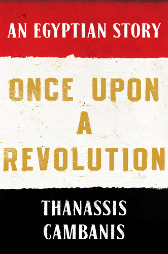 Once Upon A Revolution An Egyptian Story First Simon Schuster Trade Paperback Edition Abdelkareem