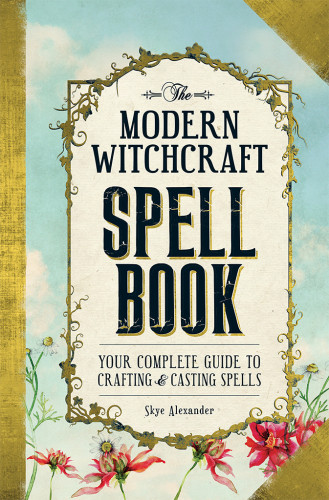 The Modern Witchcraft Spell Book Skye Alexander