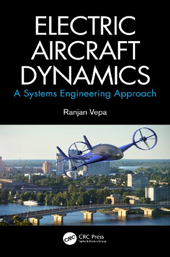 Electric Aircraft Dynamics A Systems Engineering Approach 1st Edition Ranjan Vepa
