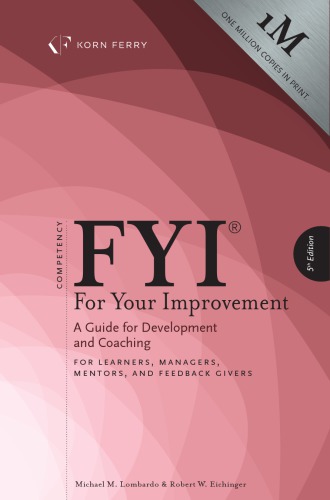 Fyi For Your Improvement A Guide For Development And Coaching For Learners Managers Mentors And Feedback Givers 5th Edition Version 09 Eichinger