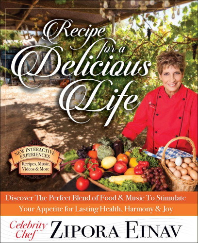 Recipe For A Delicious Life Discover The Perfect Blend Of Food Music To Stimulate Your Appetite For Lasting Health Harmony Joy Einav