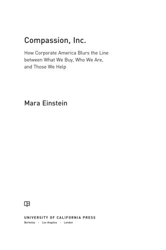 Compassion Inc How Corporate America Blurs The Line Between What We Buy Who We Are And Those We Help Einstein