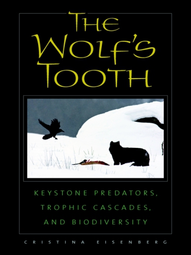 The Wolfs Tooth Keystone Predators Trophic Cascades And Biodiversity 1st Edition Eisenberg
