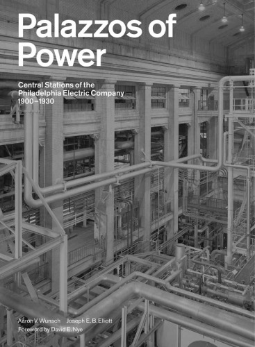 Palazzos Of Power Central Stations Of The Philadelphia Electric Company 19001930 Eisenwerk Kraftelektrizittswerkphiladelphia Electric Companyelliott