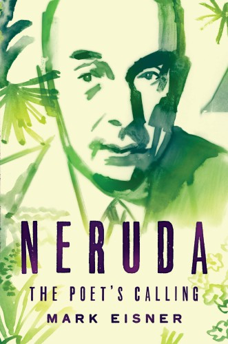 Neruda The Poets Calling Eisner Markneruda Pablo