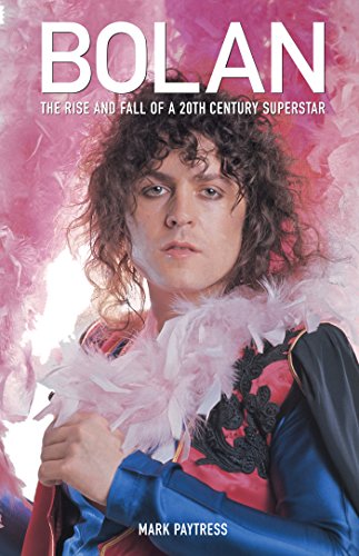 Marc Bolan The Rise And Fall Of A 20th Century Superstar Mark Paytress