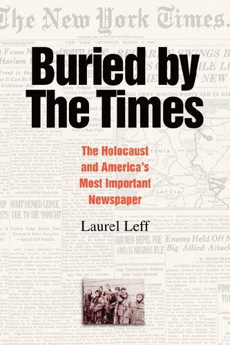 Buried By The Times The Holocaust And Americas Most Important Newspaper Laurel Leff