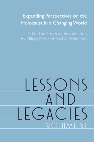 Lessons And Legacies Volume Xi Expanding Perspectives On The Holocaust In A Changing World Lessons And Legacies Xi 1st Edition Hilary Earl