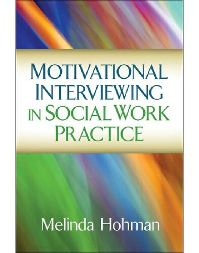 Motivational Interviewing In Social Work Practice 1st Edition Melinda Hohman