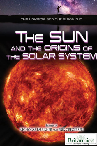 The Sun And The Origins Of The Solar System Faulkner Nicholasgregersen