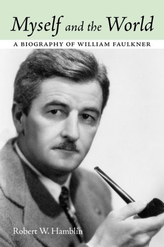 Myself And The World A Biography Of William Faulkner Faulkner