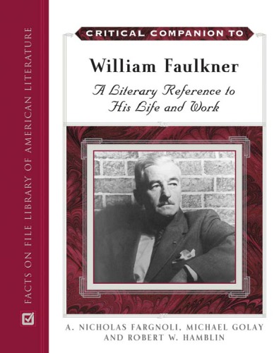 Critical Companion To William Faulkner A Literary Reference To His Life And Work Rev Ed A Nicholas Fargnoli