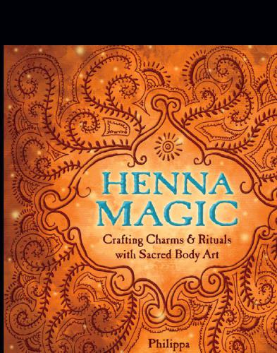 Henna Magic Crafting Charms Rituals With Sacred Body Art 1st Ebook Ed Faulks