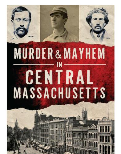 Murder Mayhem In Central Massachusetts Faugno Rachel