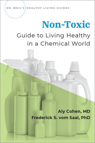 Nontoxic Guide To Living Healthy In A Chemical World Dr Weils Healthy Living Guides Aly Cohen