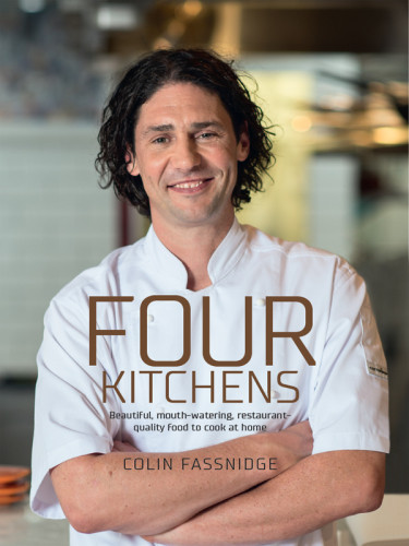 Four Kitchens Beautiful Mouthwatering Restaurantquality Food To Cook At Home Colin Fassnidge