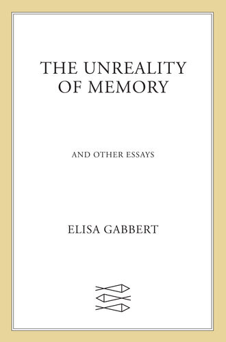 The Unreality Of Memory And Other Essays 1st Edition Gabbert
