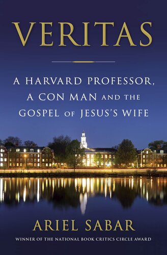 Veritas A Harvard Professor A Con Man And The Gospel Of Jesuss Wife Ariel Sabar