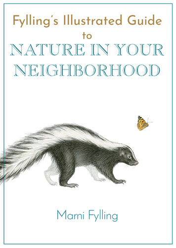 Fyllings Illustrated Guide To Nature In Your Neighborhood Marni Fylling