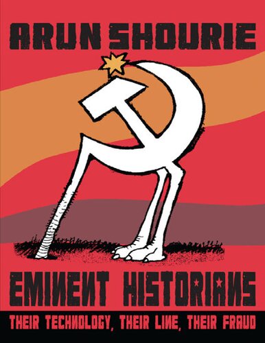 Eminent Historians Their Technology Their Line Their Fraud Arun Shourie